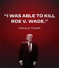 Donald Trump: "I was able to kill Roe v. Wade"